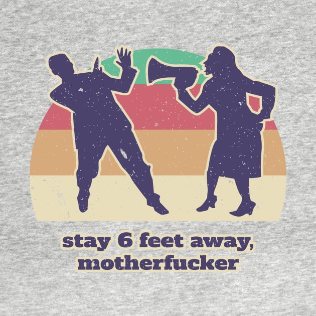 Stay 6 feet away by Bear Tees